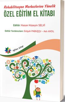 Rehabilitasyon Merkezlerine Yönelik Özel Eğitim El Kitabı