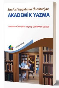 Sınıf İçi Uygulama Önerileriyle Akademik Yazma