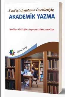 Sınıf İçi Uygulama Önerileriyle Akademik Yazma
