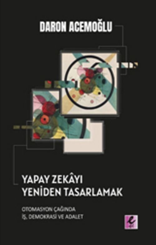 Yapay Zekayı Yeniden Tasarlamak & Otomasyon Çağında İş, Demokrasi ve Adalet