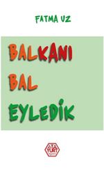Balkanı Bal Eyledik