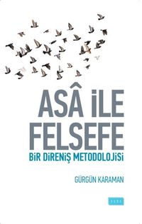 Asa ile Felsefe & Bir Direniş Metodolojisi