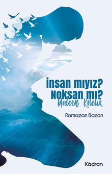 İnsan mıyız? Noksan mı? & Modern Kölelik