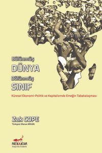 Bölünmüş Dünya, Bölünmüş Sınıf & Küresel Ekonomi-Politik ve Kapitalizmde Emeğin Tabakalaşması