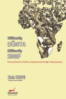 Bölünmüş Dünya, Bölünmüş Sınıf & Küresel Ekonomi-Politik ve Kapitalizmde Emeğin Tabakalaşması