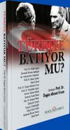 T&uuml;rkiye Batıyor Mu?