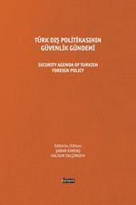 Türk Dış Politikasının Güvenlik Gündemi & Security Agenda Of Turkish Foreign Policy