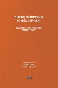 Türk Dış Politikasının Güvenlik Gündemi & Security Agenda Of Turkish Foreign Policy