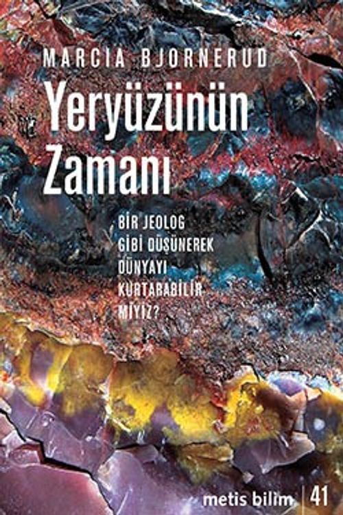 Yeryüzünün Zamanı & Bir Jeolog Gibi Düşünerek Dünyayı Kurtarabilir miyiz?