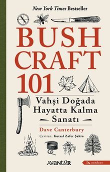 Bushcraft 101 & Vahşi Doğada Hayatta Kalma Sanatı
