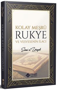 Kolay Meşru Rukye ve Vesvesenin İlacı