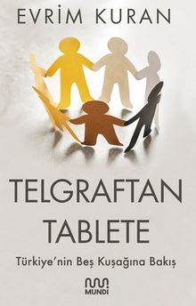Telgraftan Tablete & Türkiye'nin Beş Kuşağına Bakış