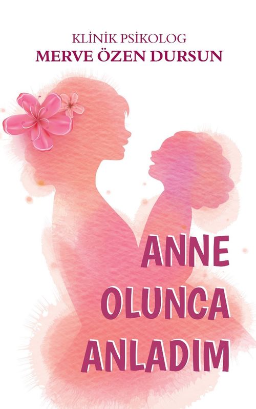 Anne Olunca Anladım 