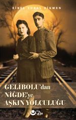 Gelibolu'dan Niğde'ye Aşkın Yolculuğu