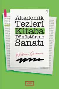 Akademik Tezleri Kitaba Dönüştürme Sanatı