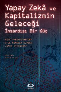 Yapay Zeka ve Kapitalizmin Geleceği & İnsandışı Bir Güç