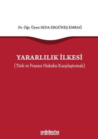 Yararlılık İlkesi (Türk ve Fransız Hukuku Karşılaştırmalı)