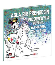 Asla Bir Prensesin Unıcorn’uyla Boyama Yapmasına İzin Verme
