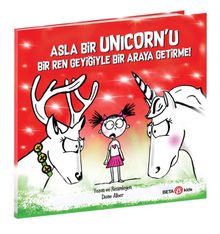 Asla Bir Unıcorn'u Bir Ren Geyiğiyle Bir Araya Getirme!