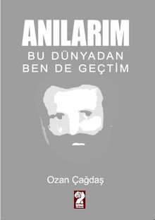 Anılarım & Bu Dünyadan Ben de Geçtim