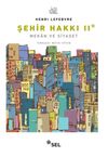 Şehir Hakkı II - Mekan ve Siyaset