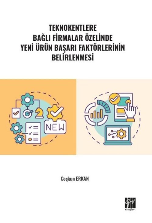 Teknokentlere Bağlı Firmalar Özelinde Yeni Ürün Başarı Faktörlerinin Belirlenmesi