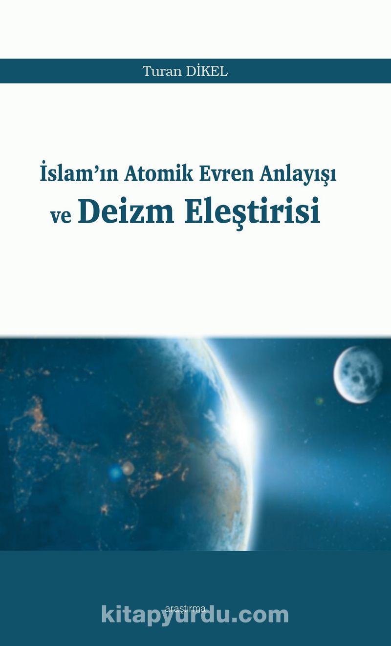 İslam’ın Atomik Evren Anlayışı ve Deizm Eleştirisi