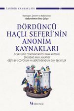 Dördüncü Haçlı Seferi'nin Anonim Kaynakları :  Devastatio Constantinopolitana Kroniği, Soissons Nakil Anlatısı, Gesta Episcoporum Halberstadensium'dan Seçmeler