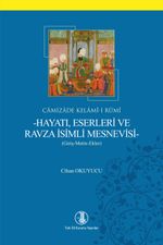 Camizade Kelamî-i Rûmî-Hayatı, Eserleri ve Ravza İsimli Mesnevisi