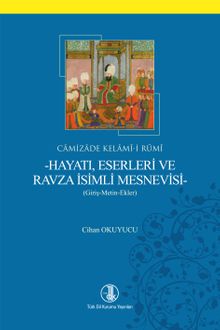 Camizade Kelamî-i Rûmî-Hayatı, Eserleri ve Ravza İsimli Mesnevisi