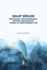 Kalıp Sözler Özellikleri, Sınıflandırması, Kültürel Göstergeleri, Yabancı Dil Öğretimindeki Yeri