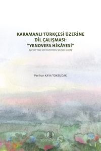 Karamanlı Türkçesi Üzerine Dil Çalışması: ''Yenovefa Hikayesi