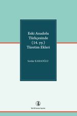 Eski Anadolu Türkçesinde (14. yy. ) Türetim Ekleri