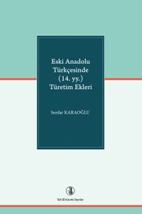 Eski Anadolu Türkçesinde (14. yy. ) Türetim Ekleri