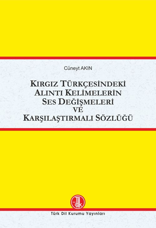 Kırgız Türkçesinde Alıntı Kelimelerin Ses Değişmeleri ve Karşılaştırmalı Sözlüğü