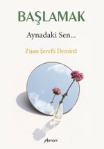 Başlamak & Aynadaki Sen