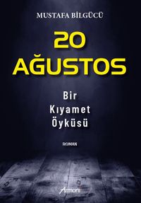 20 Ağustos & Bir Kıyamet Öyküsü