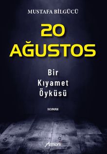 20 Ağustos & Bir Kıyamet Öyküsü