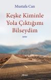 Keşke Kiminle Yola &Ccedil;ıktığımı Bilseydim