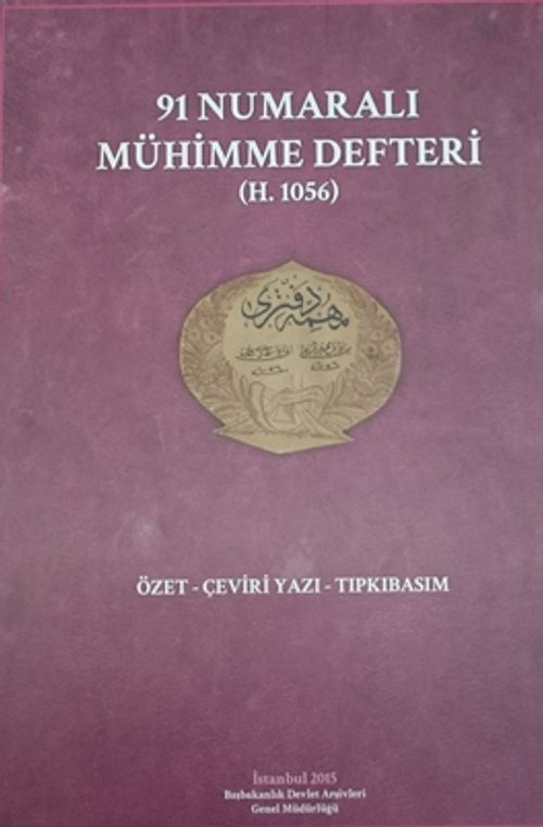 91 Numaralı Mühimme Defteri (H.1056) & Özet-Çeviri Yazı-Tıpkıbasım