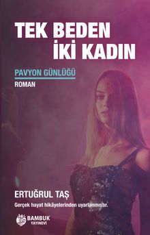 Tek Beden İki Kadın & Pavyon Günlüğü