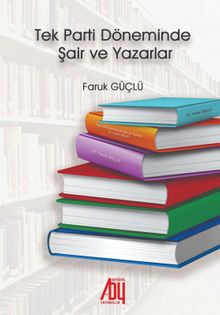 Tek Parti Döneminde Şair ve Yazarlar 