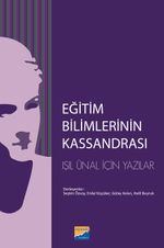 Eğitim Bilimlerinin Kassandrası & L. Işıl Ünal İçin Yazılar
