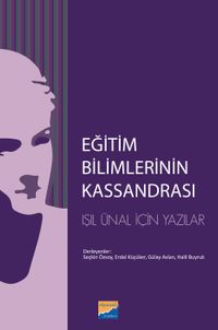 Eğitim Bilimlerinin Kassandrası & L. Işıl Ünal İçin Yazılar