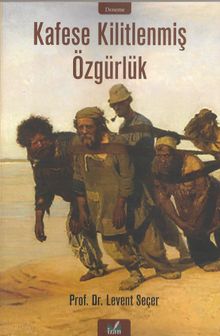 Kafese Kilitlenmiş Özgürlük