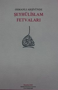 Osmanlı Arşivi’nde Şeyhülislam Fetvaları