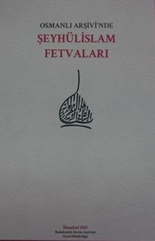 Osmanlı Arşivi’nde Şeyhülislam Fetvaları