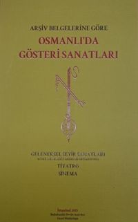 Arşiv Belgelerine Göre Osmanlı’da Gösteri Sanatları