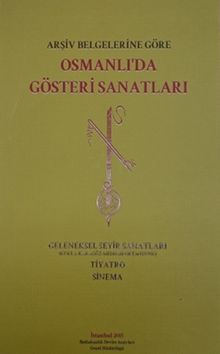 Arşiv Belgelerine Göre Osmanlı’da Gösteri Sanatları