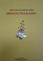 Arşiv Belgelerine Göre Osmanlı'da Kadın